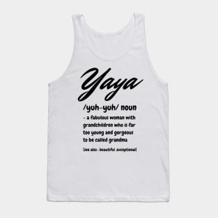 Yaya Definition, A Fabulous Woman With Grandchildren Who Is Far To Young And Gorgeous, Cute Grandma Gift Tank Top